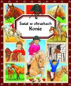 Świat w obrazkach - Konie w.2014. Autor: Beaumont Emilie. ZdrowePodejscie.pl Okładka książki Świat w obrazkach - Konie w.2014