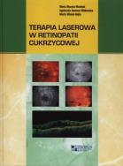 Terapia laserowa w retinopatii cukrzycowej. Autor: Muzyka-Woźniak Maria, Jamrozy-Witkowska Agnieszka, Misiuk-Hojło Marta. ZdrowePodejscie.pl Okładka książki Terapia laserowa w retinopatii cukrzycowej