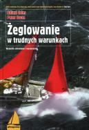 Żeglowanie w trudnych warunkach. Autor: Coles Adlard, Bruce Peter. ZdrowePodejscie.pl Okładka książki Żeglowanie w trudnych warunkach