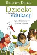 Okładka książki Dziecko w świecie edukacji