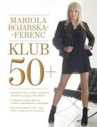Klub 50+. Autor: Mariola  Bojarska-Ferenc. ZdrowePodejscie.pl Okładka książki Klub 50+