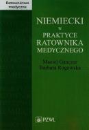 Niemiecki w praktyce ratownika medycznego. Autor: Ganczar Maciej, Rogowska Barbara. ZdrowePodejscie.pl Okładka książki Niemiecki w praktyce ratownika medycznego