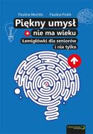 Okładka książki Piękny umysł nie ma wieku. Łamigłówki dla seniorów