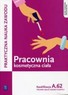 Pracownia kosmetyczna ciała Kwalifikacja A.62 Praktyczna nauka zawodu. Autor: Kaniewska Magdalena, Monika Sekita-Pilch. ZdrowePodejscie.pl Okładka książki Pracownia kosmetyczna ciała Kwalifikacja A.62 Praktyczna nauka zawodu