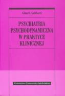 Psychiatria psychodynamiczna w praktyce klinicznej. Autor: Gabbard Glen O.. ZdrowePodejscie.pl Okładka książki Psychiatria psychodynamiczna w praktyce klinicznej
