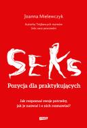 Seks Pozycja dla praktykujących. Autor: Joanna Mielewczyk-Gaweł. ZdrowePodejscie.pl Okładka książki Seks Pozycja dla praktykujących