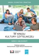 W kręgu kultury czytelniczej dzieci i młodzieży. Autor: Mariola Antczak (red.), Walczak-Niewiadomska Agata. ZdrowePodejscie.pl Okładka książki W kręgu kultury czytelniczej dzieci i młodzieży