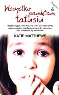 Wszystko pamiętam, tatusiu. Autor: Andrew Matthews. ZdrowePodejscie.pl Okładka książki Wszystko pamiętam, tatusiu