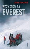 Wszystko za Everest. Autor: Krakauer Jon. ZdrowePodejscie.pl Okładka książki Wszystko za Everest