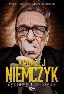 Andrzej Niemczyk. Życiowy tie-break. Autor: Andrzej Niemczyk. ZdrowePodejscie.pl Okładka książki Andrzej Niemczyk. Życiowy tie-break