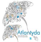 Atlantyda. Kolorowanki antystresowe. Autor: Opracowanie zbiorowe. ZdrowePodejscie.pl Okładka książki Atlantyda. Kolorowanki antystresowe