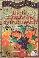 Okładka książki Dieta z owoców cytrusowych. Kompozycje z mięsem, rybami, warzywami i innymi owocami