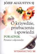 O krzywdzie, przebaczeniu i spowiedzi. Autor: Józef Augustyn SJ. ZdrowePodejscie.pl Okładka książki O krzywdzie, przebaczeniu i spowiedzi