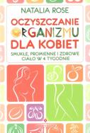 Oczyszczanie organizmu dla kobiet. Autor: Natalia Rose. ZdrowePodejscie.pl Okładka książki Oczyszczanie organizmu dla kobiet