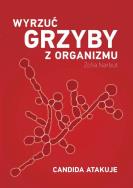 Wyrzuć grzyby z organizmu. Autor: Zofia Narbut. ZdrowePodejscie.pl Okładka książki Wyrzuć grzyby z organizmu