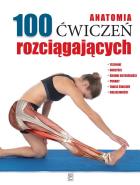 Anatomia 100 ćwiczeń rozciągających. Autor: Seijas Guillermo. ZdrowePodejscie.pl Okładka książki Anatomia 100 ćwiczeń rozciągających