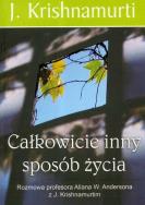 Całkowicie inny sposób życia. Autor: Jiddu Krishnamurti. ZdrowePodejscie.pl Okładka książki Całkowicie inny sposób życia