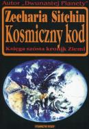 Kosmiczny kod. Księga szósta kronik Ziemi  . Autor: Zecharia Sitchin. ZdrowePodejscie.pl Okładka książki Kosmiczny kod. Księga szósta kronik Ziemi