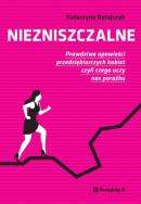 Niezniszczalne. Autor: Katarzyna Ratajczyk. ZdrowePodejscie.pl Okładka książki Niezniszczalne