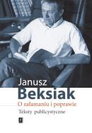 O załamaniu i poprawie Teksty publicystyczne. Autor: Beksiak Janusz. ZdrowePodejscie.pl Okładka książki O załamaniu i poprawie Teksty publicystyczne