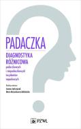 Padaczka. Diagnostyka różnicowa padaczkowych i niepadaczkowych incydentów napadowych. Autor: Joanna Jędrzejczak, Maria Mazurkiewicz-Bełdzińska. ZdrowePodejscie.pl Okładka książki Padaczka. Diagnostyka różnicowa padaczkowych i niepadaczkowych incydentów napadowych