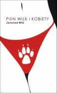 Pan wilk i kobiety. Autor: Wilk Jarosław. ZdrowePodejscie.pl Okładka książki Pan wilk i kobiety