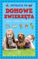 Potrafię to Domowe zwierzęta. Autor: Patrycja Zarawska. ZdrowePodejscie.pl Okładka książki Potrafię to Domowe zwierzęta