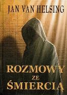 Rozmowy ze Śmiercią. Autor: Jan Van Helsing. ZdrowePodejscie.pl Okładka książki Rozmowy ze Śmiercią