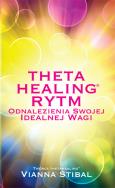 Theta Healing. Rytm. Autor: Vianna Stibal. ZdrowePodejscie.pl Okładka książki Theta Healing. Rytm