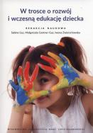 W trosce o rozwój i wczesną edukację dziecka. Autor: Sabina Guz, Małgorzata Centner-Guz, Iwona Zwierzc. ZdrowePodejscie.pl Okładka książki W trosce o rozwój i wczesną edukację dziecka