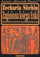 Zaginiona księga Enki. Wspomnienia i proroctwa pozaziemskiego boga  . Autor: Zecharia Sitchin. ZdrowePodejscie.pl Okładka książki Zaginiona księga Enki. Wspomnienia i proroctwa pozaziemskiego boga