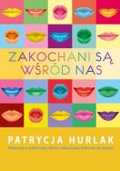 Zakochani są wśród nas. Autor: Patrycja Hurlak. ZdrowePodejscie.pl Okładka książki Zakochani są wśród nas