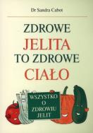 Zdrowe jelita to zdrowe ciało. Autor: Sandra Cabot. ZdrowePodejscie.pl Okładka książki Zdrowe jelita to zdrowe ciało