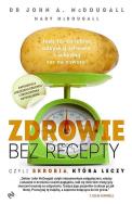 Zdrowie bez recepty. Czyli skrobia, która leczy. Autor: McDougall John. ZdrowePodejscie.pl Okładka książki Zdrowie bez recepty. Czyli skrobia, która leczy