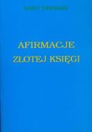 Afirmacje złotej księgi. Autor: Saint Germain. ZdrowePodejscie.pl Okładka książki Afirmacje złotej księgi