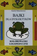Okładka książki Bajki dla dyslektyków Kolorowanki logopedyczne