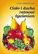 Okładka książki Ciało i ducha ratować żywieniem