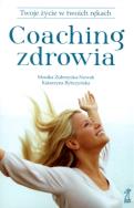 Okładka książki Coaching zdrowia. Twoje życie w twoich rękach