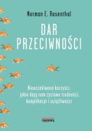 Dar przeciwności. Autor: Norman E. Rosenthal. ZdrowePodejscie.pl Okładka książki Dar przeciwności