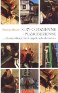Gry codzienne i pozacodzienne. O komunikacyjnych... Autor: Braun Monika. ZdrowePodejscie.pl Okładka książki Gry codzienne i pozacodzienne. O komunikacyjnych..