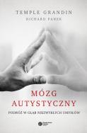 Mózg autystyczny. Podróż w głąb niezwykłych umysłów. Autor: Grandin Temple, Richard Panek. ZdrowePodejscie.pl Okładka książki Mózg autystyczny. Podróż w głąb niezwykłych umysłów
