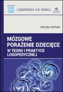 Mózgowe porażenie dziecięce w teorii i praktyce logopedycznej. Autor: Mirosław Michalik. ZdrowePodejscie.pl Okładka książki Mózgowe porażenie dziecięce w teorii i praktyce logopedycznej