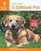Okładka książki Nasze zwierzęta. Jak dbać o zdrowie psa