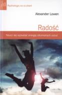 Radość. Naucz się wyzwalać energię stłumionych uczuć. Autor: Alexander Lowen. ZdrowePodejscie.pl Okładka książki Radość. Naucz się wyzwalać energię stłumionych uczuć