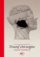 Triumf chirurgów w.2010. Autor: Jürgen Thorwald. ZdrowePodejscie.pl Okładka książki Triumf chirurgów w.2010
