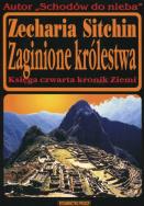 Zaginione królestwa. Księga czwarta kronik Ziemi. Autor: Zecharia Sitchin. ZdrowePodejscie.pl Okładka książki Zaginione królestwa. Księga czwarta kronik Ziemi