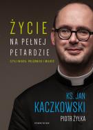 Życie na pełnej petardzie. Autor: Jan Kaczkowski. ZdrowePodejscie.pl Okładka książki Życie na pełnej petardzie