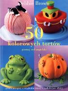 Okładka książki 50 Kolorowych tortów