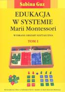 Edukacja wsystemie M. Montessori T. 1 i 2. Autor: Sabina Guz. ZdrowePodejscie.pl Okładka książki Edukacja wsystemie M. Montessori T. 1 i 2