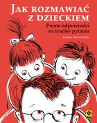 Jak rozmawiać z dzieckiem. Autor: Korzeniewska Justyna. ZdrowePodejscie.pl Okładka książki Jak rozmawiać z dzieckiem